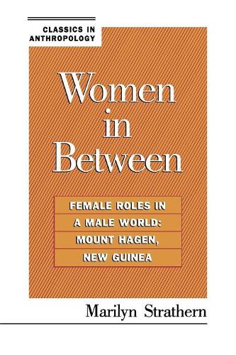 Бумажная книга «Women in Between: Female Roles in a Male World: Mount Hagen, New Guinea», автор Мэрилин Стратерн - фото №1