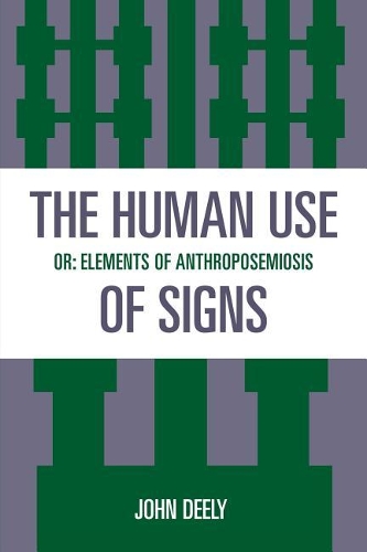 Бумажная книга «The Human Use of Signs: Or Elements of Anthroposemiosis», автор Джон Дили - фото №1