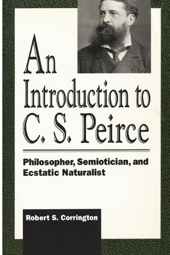 Паперова книга «An Introduction to C. S. Peirce: Philosopher, Semiotician, and Ecstatic Naturalist», автор Роберт С. Коррінгтон - фото №1
