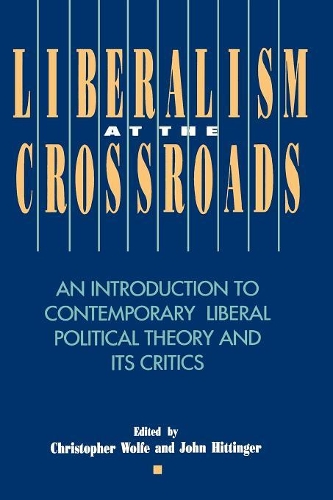 Бумажная книга «Liberalism at the Crossroads: An Introduction to Contemporary Liberal Political Theory and Its Critics», авторов Кристофер Вулф, Джон П. Хиттингер - фото №1