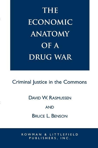Бумажная книга «The Economic Anatomy of a Drug War: Criminal Justice in the Commons», авторов Брюс Л. Бенсон, Дэвид В. Расмуссен - фото №1