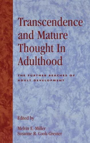 Бумажная книга «Transcendence and Mature Thought in Adulthood: The Further Reaches of Adult Development», авторов Мелвин Е. Миллер, Сюзанна Р. Кук-Гройтер - фото №1