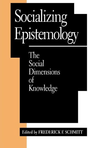 Бумажная книга «Socializing Epistemology: The Social Dimensions of Knowledge», автор Фредерик Ф. Шмитт - фото №1