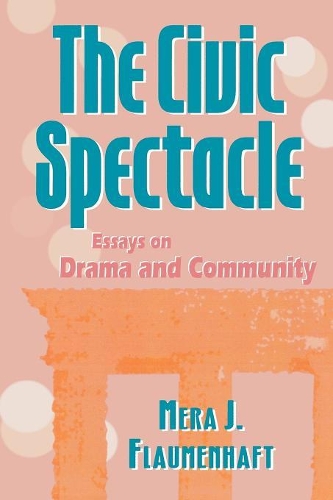 Паперова книга «The Civic Spectacle: Essays on Drama and Community», автор Мера Дж. Флауменхафт - фото №1