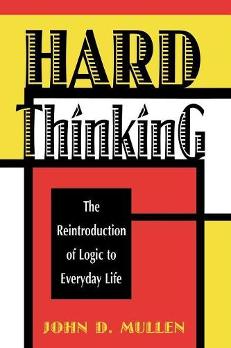 Паперова книга «Hard Thinking: The Reintroduction of Logic to Everyday Life», автор Джон Д. Маллен - фото №1