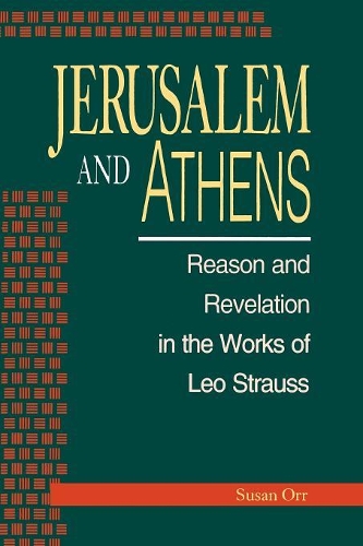 Бумажная книга «Jerusalem and Athens: Reason and Revelation in the Works of Leo Strauss», автор Сьюзен Орр - фото №1