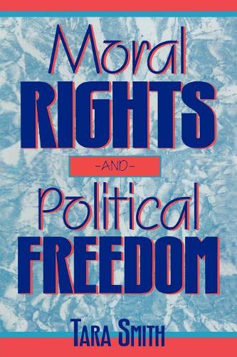 Бумажная книга «Moral Rights and Political Freedom», автор Тара Смит - фото №1