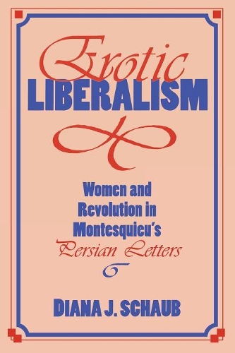 Паперова книга «Erotic Liberalism: Women and Revolution in Montesquieu's Persian Letters», автор Діана Дж. Шауб - фото №1