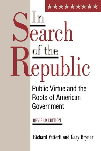 Бумажная книга «In Search of the Republic: Public Virtue and the Roots of American Government», авторов Гэри Брайнер, Ричард Веттерли - фото №1
