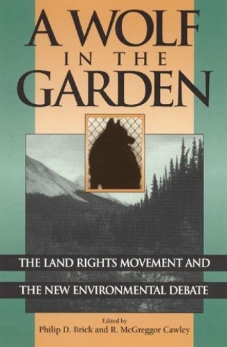 Бумажная книга «A Wolf in the Garden: The Land Rights Movement and the New Environmental Debate», автор Филип Д. Брик - фото №1