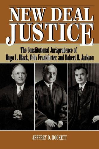 Бумажная книга «New Deal Justice: The Constitutional Jurisprudence of Hugo L. Black, Felix Frankfurter, and Robert H. Jackson», автор Джеффри Д. Хокетт - фото №1