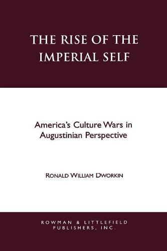Бумажная книга «The Rise of the Imperial Self: America's Culture Wars in Augustinian Perspective», автор Рональд В. Дворкин - фото №1