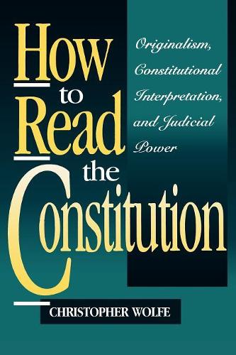 Паперова книга «How to Read the Constitution: Originalism, Constitutional Interpretation, and Judicial Power», автор Крістофер Вульф - фото №1