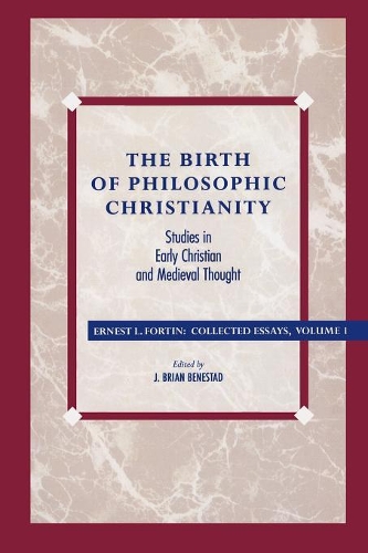 Паперова книга «The Birth of Philosophic Christianity: Studies in Early Christian and Medieval Thought», автор Ернест Л. Фортін - фото №1