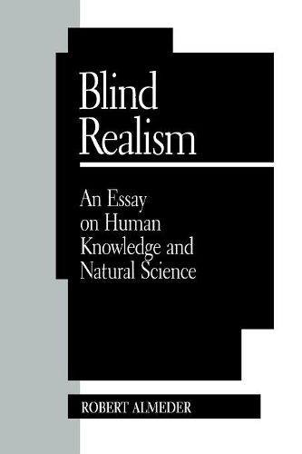 Бумажная книга «Blind Realism: An Essay on Human Knowledge and Natural Science», автор Роберт Ф. Альмедер - фото №1