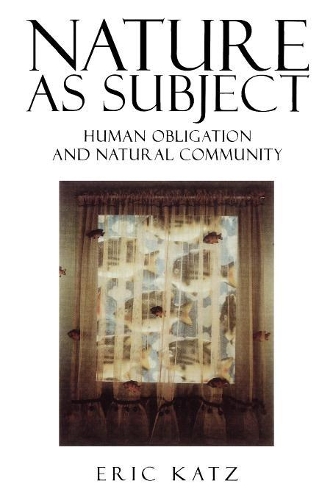 Бумажная книга «Nature as Subject: Human Obligation and Natural Community», автор Эрик Кац - фото №1