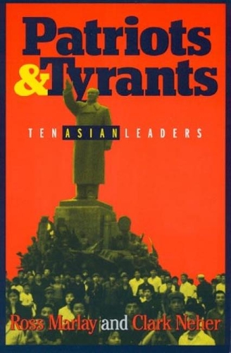Бумажная книга «Patriots and Tyrants: Ten Asian Leaders», авторов Кларк Неер, Росс Марлей - фото №1