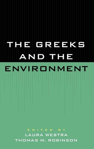 Бумажная книга «The Greeks and the Environment», авторов Лора Уэстра, Томас М. Робинсон - фото №1