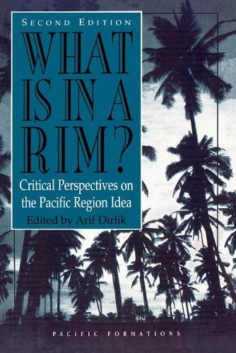 Бумажная книга «What Is in a Rim?: Critical Perspectives on the Pacific Region Idea», автор Ариф Дирлик - фото №1