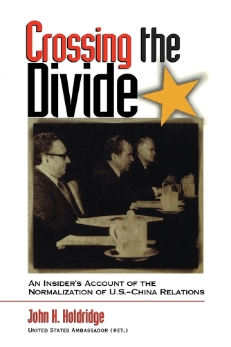 Бумажная книга «Crossing the Divide: An Insider's Account of the Normalization of U.S. China Relations», автор Джон Х. Холдридж - фото №1