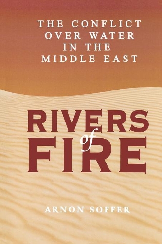 Бумажная книга «Rivers of Fire: The Conflict over Water in the Middle East», авторов Арнон Соффер, Мюррей Розовский, Нина Копакен - фото №1