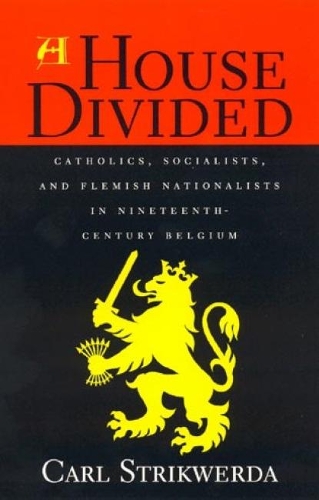 Бумажная книга «A House Divided: Catholics, Socialists, and Flemish Nationalists in Nineteenth-Century Belgium», автор Карл Штрикверда - фото №1