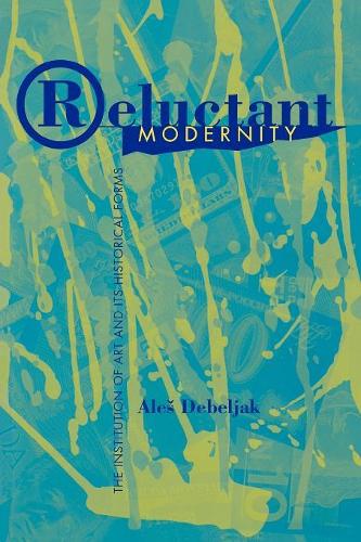 Паперова книга «Reluctant Modernity: The Institution of Art and its Historical Forms», автор Алесь Дебеляк - фото №1