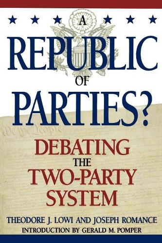 Бумажная книга «A Republic of Parties?: Debating the Two-Party System», авторов Джеральд Помпер, Джозеф Романс, Теодор Дж. Лоуи - фото №1