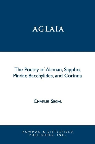 Бумажная книга «Aglaia: The Poetry of Alcman, Sappho, Pindar, Bacchylides, and Corinna», автор Чарльз Сигал - фото №1