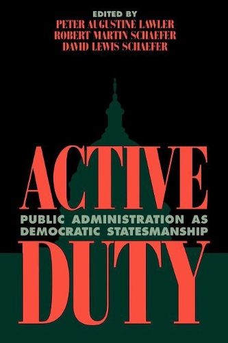 Паперова книга «Active Duty: Public Administration as Democratic Statesmanship», авторів Девід Льюїс Шефер, Роберт Мартін Шефер - фото №1