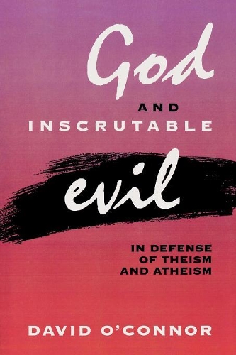 Бумажная книга «God and Inscrutable Evil: In Defense of Theism and Atheism», автор Дэвид О'Коннор - фото №1