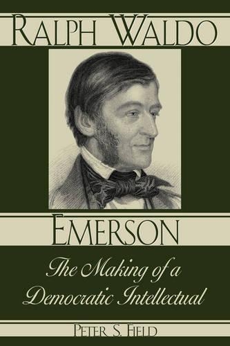 Бумажная книга «Ralph Waldo Emerson: The Making of a Democratic Intellectual», автор Питер С. Филд - фото №1