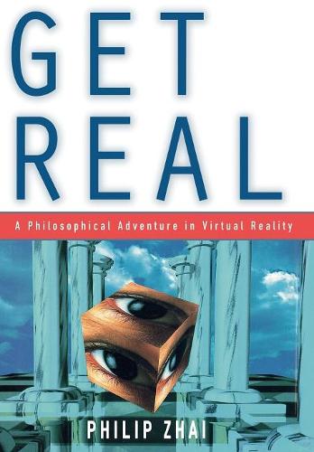 Бумажная книга «Get Real: A Philosophical Adventure in Virtual Reality», автор Филип Жай - фото №1