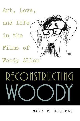 Бумажная книга «Reconstructing Woody: Art, Love, and Life in the Films of Woody Allen», автор Мэри П. Николс - фото №1