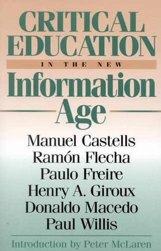 Бумажная книга «Critical Education in the New Information Age», авторов Дональдо Маседо, Генри А. Жиру, Мануэль Кастельс, Пауло Фрейре, Рамон Флеча - фото №1