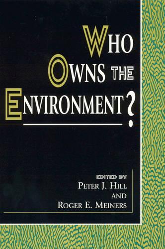 Паперова книга «Who Owns the Environment?», авторів Пітер Дж. Хілл, Роджер Е. Мейнерс - фото №1