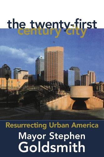 Бумажная книга «The Twenty-First Century City: Resurrecting Urban America», автор Стивен Голдсмит - фото №1