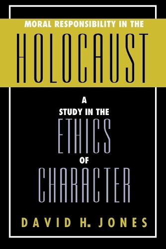 Паперова книга «Moral Responsibility in the Holocaust: A Study in the Ethics of Character», автор Девід Г. Джонс - фото №1