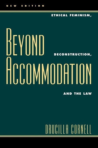 Бумажная книга «Beyond Accommodation: Ethical Feminism, Deconstruction, and the Law», автор Друсилла Корнелл - фото №1