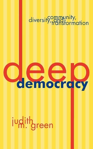 Бумажная книга «Deep Democracy: Community, Diversity, and Transformation», автор Джудит М. Грин - фото №1