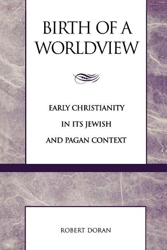 Паперова книга «Birth of a Worldview: Early Christianity in its Jewish and Pagan Context», автор Роберт Доран - фото №1