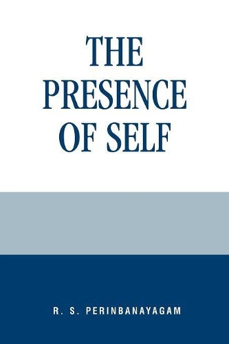 Паперова книга «The Presence of Self», автор Р. С. Перінбанаягам - фото №1