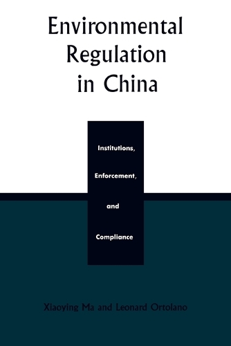 Паперова книга «Environmental Regulation in China: Institutions, Enforcement, and Compliance», авторів Леонард Ортолано, Сяоін Ма - фото №1
