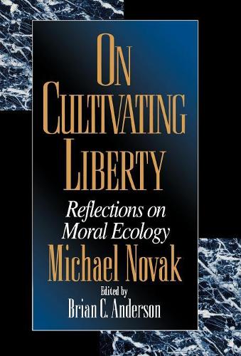 Бумажная книга «On Cultivating Liberty: Reflections on Moral Ecology», авторов Брайан К. Андерсон, Майкл Новак - фото №1