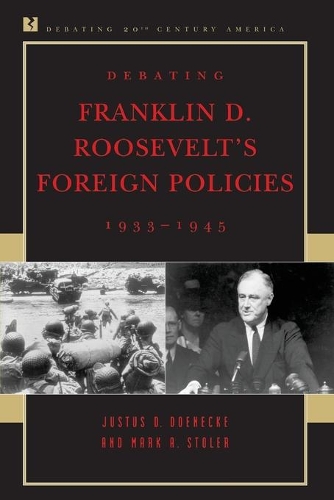 Бумажная книга «Debating Franklin D. Roosevelt's Foreign Policies, 1933–1945», авторов Джастус Д. Донеке, Марк А. Столер - фото №1