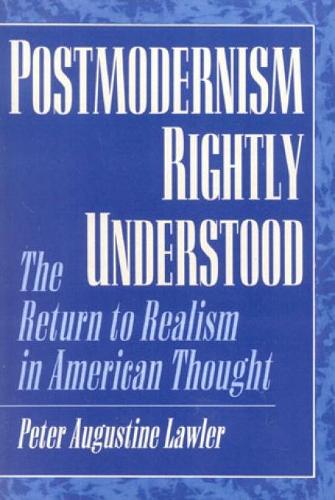 Бумажная книга «Postmodernism Rightly Understood: The Return to Realism in American Thought», автор Питер Августин Лоулер - фото №1