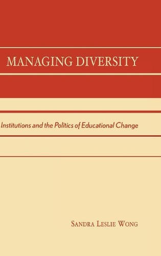 Бумажная книга «Managing Diversity: Institutions and the Politics of Educational Change», автор Сандра Лесли Вонг - фото №1