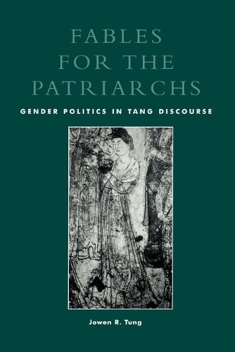 Паперова книга «Fables for the Patriarchs: Gender Politics in Tang Discourse», автор Джовен Р. Тунг - фото №1