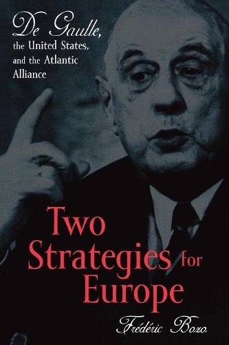 Бумажная книга «Two Strategies for Europe: De Gaulle, the United States, and the Atlantic Alliance», авторов Фредерик Бозо, Сьюзен Эмануэль - фото №1