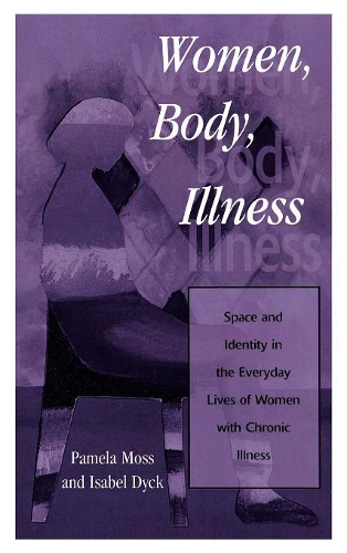 Бумажная книга «Women, Body, Illness: Space and Identity in the Everyday Lives of Women with Chronic Illness», авторов Изабель Дик, Памела Мосс - фото №1